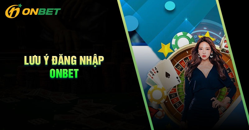 Hướng Dẫn Đăng Nhập ONBET Nhanh Gọn Và Đơn Giản