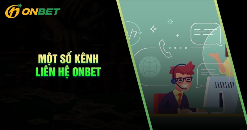 Liên hệ ONBET – Dịch vụ CSKH chuyên nghiệp tốt nhất hiện nay